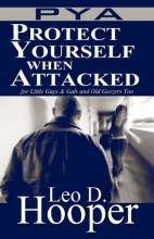 Cover art for Protect Yourself When Attacked: for Little Guys & Gals and Old Geezers Too