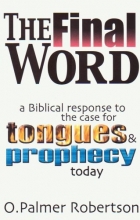 Cover art for The Final Word: A Biblical Response to the Case for Tongues & Prophecy Today