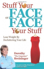 Cover art for Stuff Your Face or Face Your Stuff: The Organized Approach to Lose Weight by Decluttering Your Life
