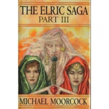 Cover art for The Elric Saga: Part III (Fortress of the Pearl; Revenge of the Rose)