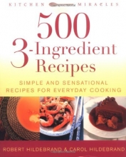 Cover art for 500 3-Ingredient Recipes: Simple and Sensational Recipes for Everyday Cooking