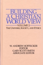 Cover art for Building a Christian World View, Volume 2: The Universe, Society, and Ethics