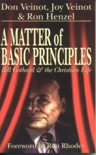 Cover art for A Matter of Basic Principles: Bill Gothard and the Christian Life