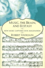 Cover art for Music, the Brain, and Ecstasy: How Music Captures Our Imagination
