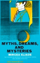 Cover art for Myths, Dreams and Mysteries: The Encounter Between Contemporary Faiths and Archaic Realities