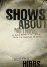 Cover art for Shows about Nothing: Nihilism in Popular Culture from the Exorcist to Seinfeld