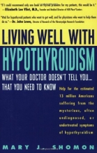 Cover art for Living Well with Hypothyroidism: What Your Doctor Doesn't Tell You... That You Need to Know