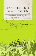 Cover art for For This I Was Born: Aligning Your Vision to God's Cause