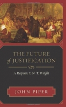 Cover art for The Future of Justification: A Response to N. T. Wright