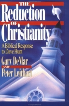 Cover art for The Reduction of Christianity: Dave Hunt's Theology of Cultural Surrender