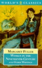 Cover art for Woman in the Nineteenth Century and Other Writings (Oxford World's Classics)