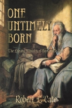 Cover art for One Untimely Born: The Life And Ministry of the Apostle Paul