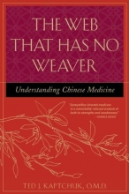 Cover art for The Web That Has No Weaver : Understanding Chinese Medicine
