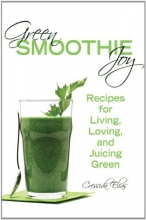 Cover art for Green Smoothie Joy: Recipes for Living, Loving, and Juicing Green