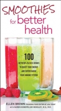 Cover art for Smoothies for Better Health: 100 Nutrient-Packed Drinks to Boost Your Energy and Supercharge Your Immune System