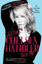 Cover art for Lies That Chelsea Handler Told Me (A Chelsea Handler Book/Borderline Amazing Publishing)