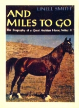 Cover art for And Miles to Go: The Biography of a Great Arabian Horse, Witez II
