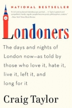 Cover art for Londoners: The Days and Nights of London Now--As Told by Those Who Love It, Hate It, Live It, Left It, and Long for It
