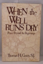 Cover art for When the Well Runs Dry: Prayer Beyond the Beginnings