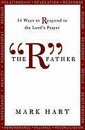 Cover art for The "R" Father: 14 Ways to Respond to the Lord's Prayer