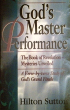 Cover art for God's Master Performance: The Book of Revelation Mysteries Unveiled a Verse-By-Verse Study of God's Grand Finale