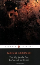 Cover art for This Way for the Gas, Ladies and Gentlemen (Penguin Classics)