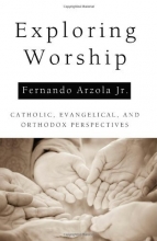 Cover art for Exploring Worship: Catholic, Evangelical, and Orthodox Perspectives