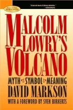 Cover art for Malcolm Lowry's Volcano: Myth, Symbol, Meaning