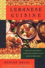 Cover art for Lebanese Cuisine: More Than 250 Authentic Recipes From The Most Elegant Middle Eastern Cuisine