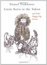 Cover art for Uncle Boris in the Yukon and Other Shaggy Dog Stories