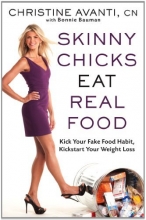 Cover art for Skinny Chicks Eat Real Food: Kick Your Fake Food Habit, Kickstart Your Weight Loss