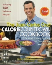 Cover art for The Juan-Carlos Cruz Calorie Countdown Cookbook: A 5-Week Eating Strategy for Sustainable Weight Loss
