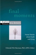 Cover art for Final Moments: Nurses' Stories about Death and Dying (Kaplan Voices)