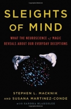 Cover art for Sleights of Mind: What the Neuroscience of Magic Reveals about Our Everyday Deceptions