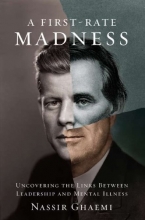 Cover art for A First-Rate Madness: Uncovering the Links Between Leadership and Mental Illness