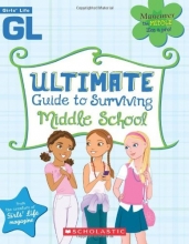 Cover art for Girls' Life Ultimate Guide To Surviving Middle School