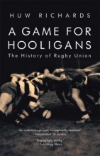 Cover art for A Game for Hooligans: The History of Rugby Union