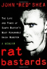 Cover art for Rat Bastards: The Life and Times of South Boston's Most Honorable Irish Mobster