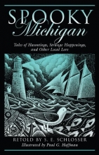 Cover art for Spooky Michigan: Tales of Hauntings, Strange Happenings, and Other Local Lore