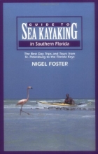 Cover art for Guide to Sea Kayaking in Southern Florida: The Best Day Trips and Tours from St. Petersburg to the Florida Keys (Regional Sea Kayaking Series)