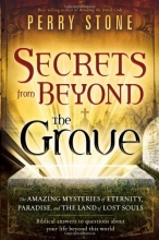 Cover art for Secrets from Beyond The Grave: A Biblical Guide to the Mystery of Heaven, Hell and Eternity