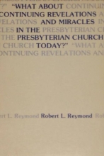 Cover art for "What about continuing revelations and miracles in the Presbyterian Church today?"