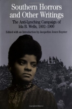 Cover art for Southern Horrors and Other Writings; The Anti-Lynching Campaign of Ida B. Wells, 1892-1900