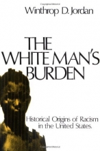 Cover art for The White Man's Burden: Historical Origins of Racism in the United States (Galaxy Books)