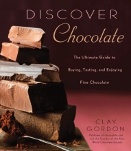 Cover art for Discover Chocolate: The Ultimate Guide to Buying, Tasting, and Enjoying Fine Chocolate
