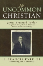 Cover art for An Uncommon Christian: James Brainerd Taylor, Forgotten Evangelist in America's Second Great Awakening