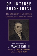 Cover art for Of Intense Brightness: The Spirituality of Uncommon Christian James Brainerd Taylor