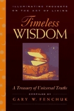 Cover art for Timeless Wisdom: Illuminating Thoughts on the Art of Living: A Treasury of Universal Truths