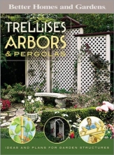 Cover art for Trellises, Arbors & Pergolas: Ideas and Plans for Garden Structures (Better Homes & Gardens Do It Yourself)