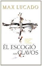 Cover art for El Escogi Los Clavos Lo Que Dios Hizo Para Ganarse Tu Corazn